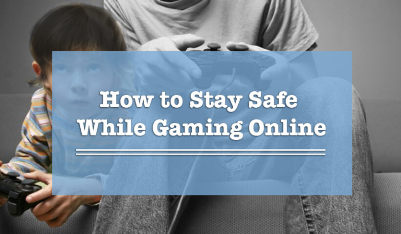 how-to-stay-safe-while-gaming-online