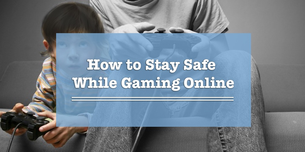 how-to-stay-safe-while-gaming-online